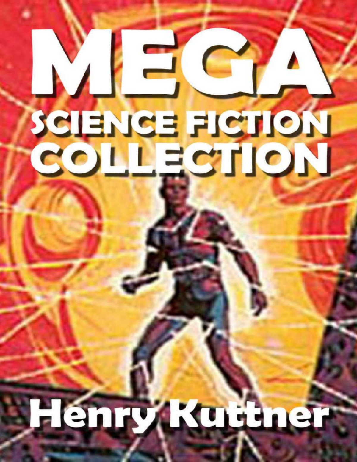 The Henry Kuttner Mega Science Fiction Mega Collection Henry Kuttner
