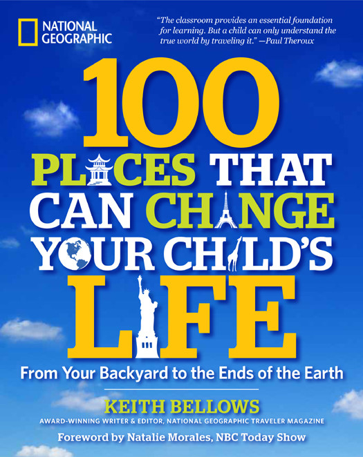 100 Places That Can Change Your Childs Life Keith Bellows Bellows