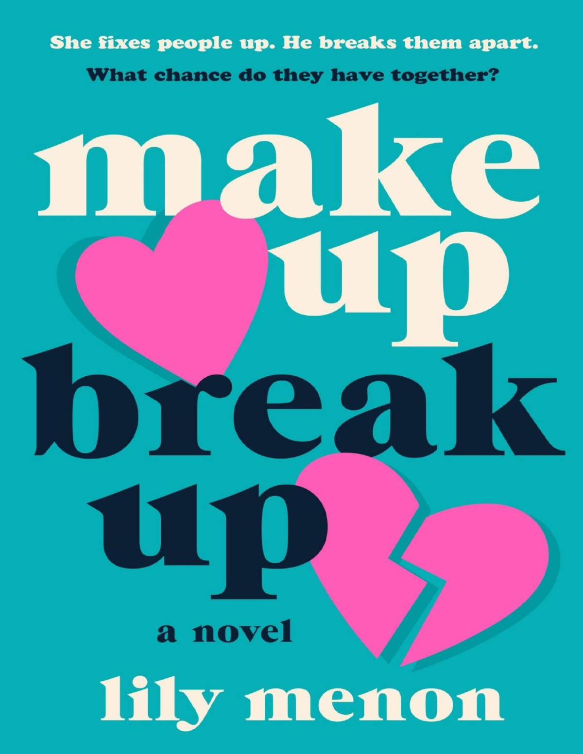 Make Up Break Up A Novel Lily Menon Menon Lily