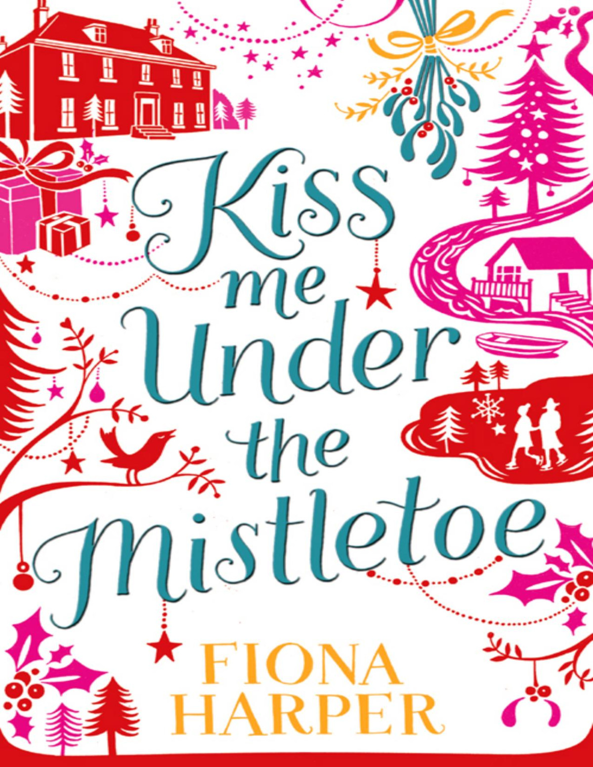 Kiss Me Under The Mistletoe Fiona Harper Harper Fiona