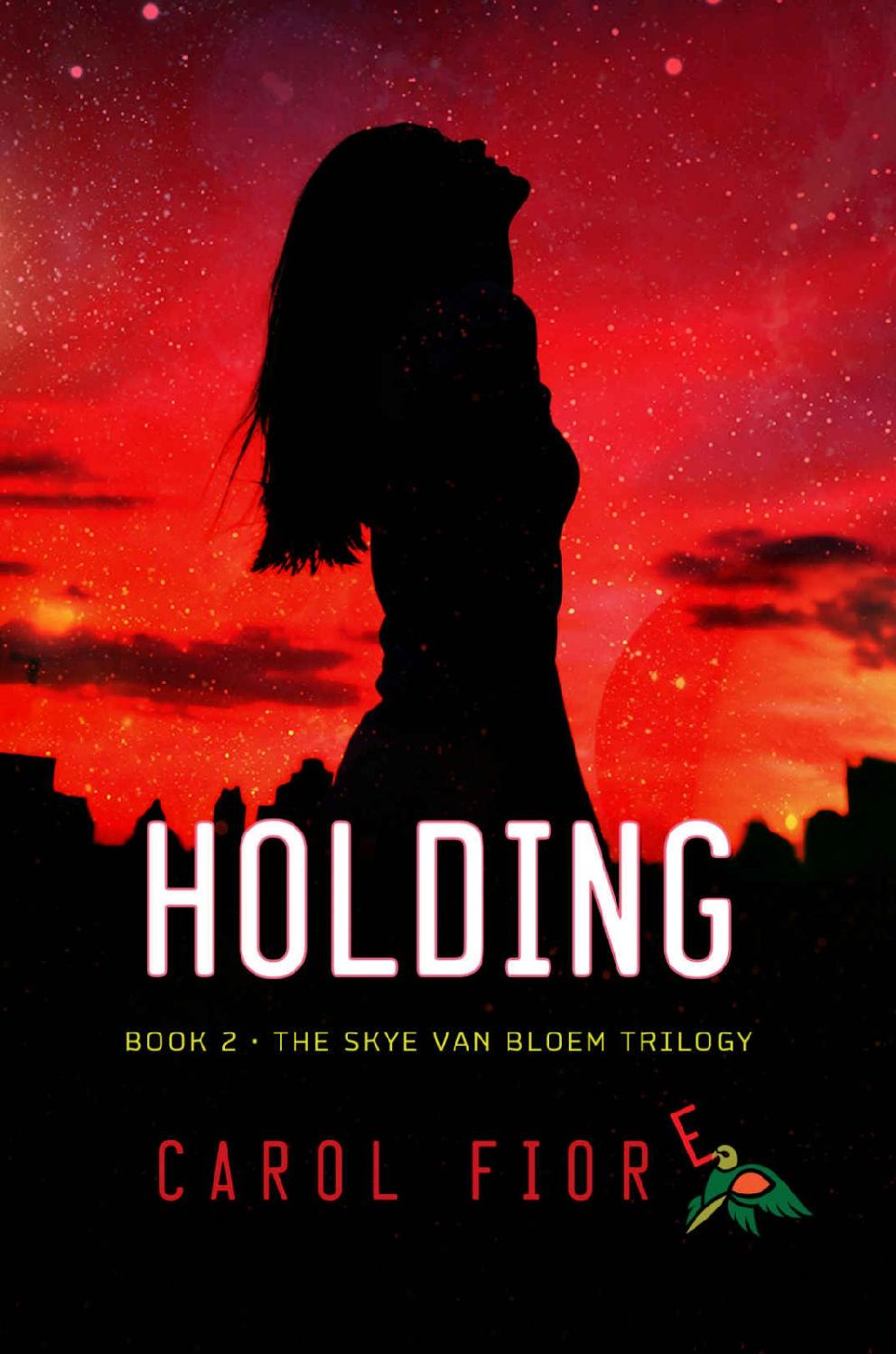 Holding Book Two The Skye Van Bloem Trilogy Carol Fiore Fiore