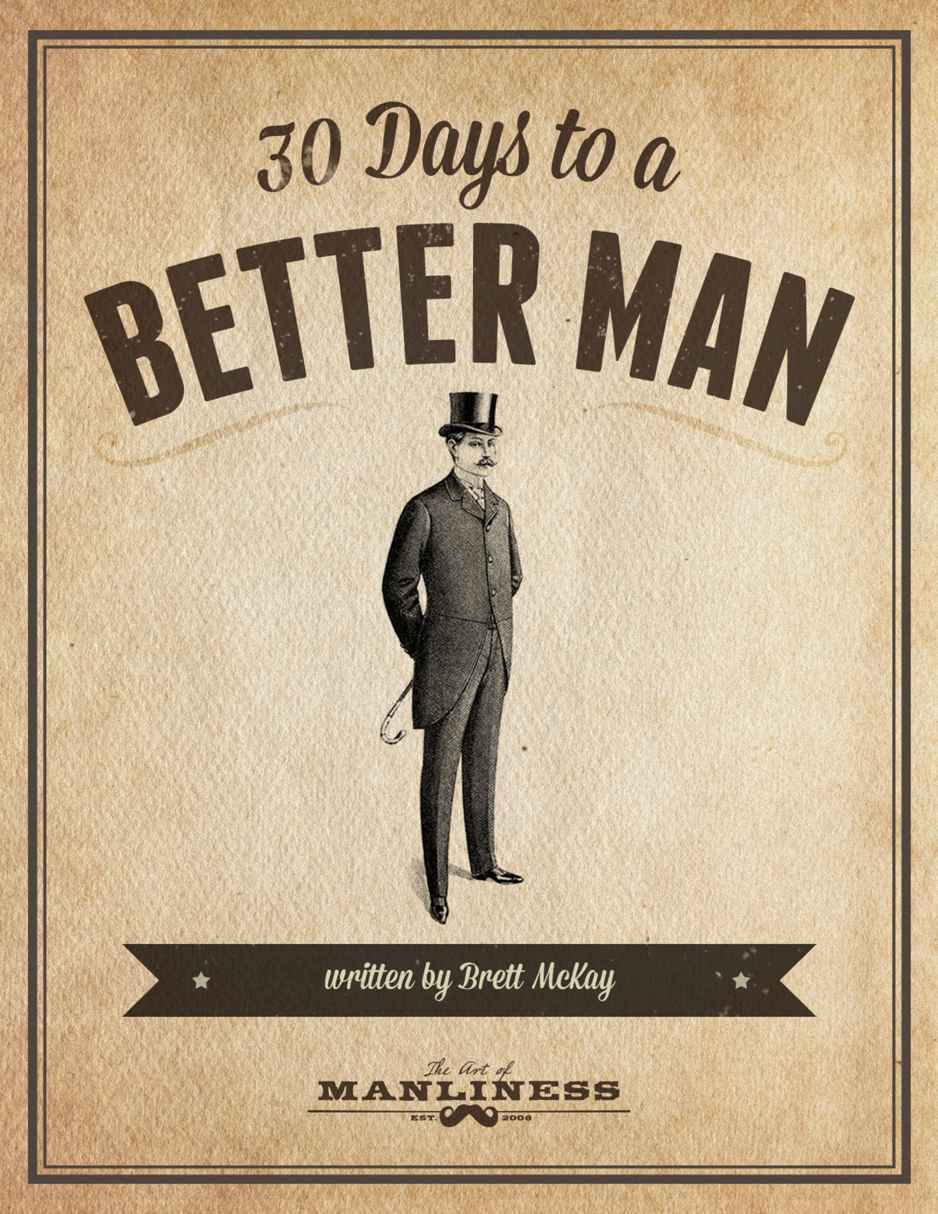 30 Days To A Better Man Ebook The Art Of Manliness Brett Mckay Mckay