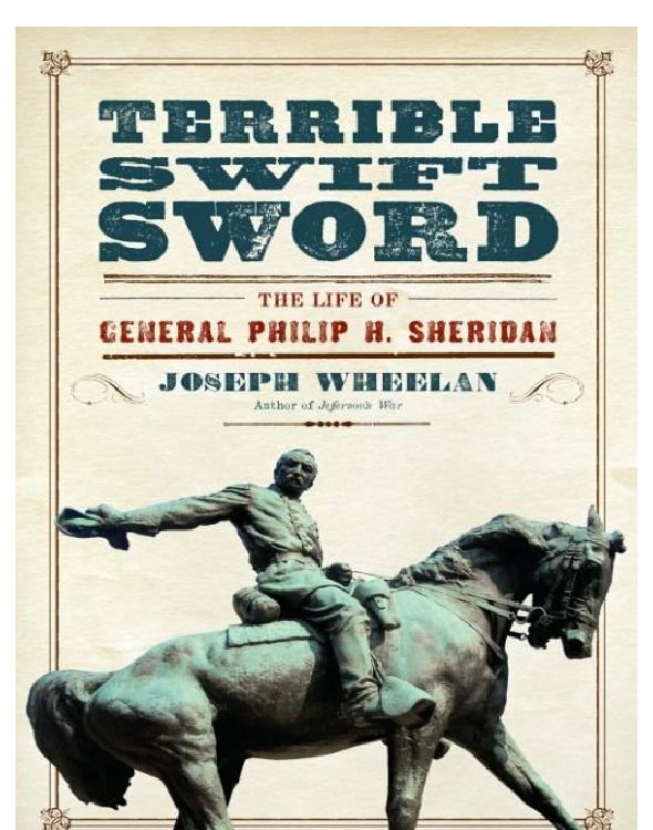 Terrible Swift Sword The Life Of General Philip H Sheridan 1st Joseph Wheelan