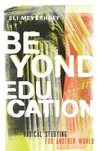 Beyond Education Radical Studying For Another World Eli Meyerhoff