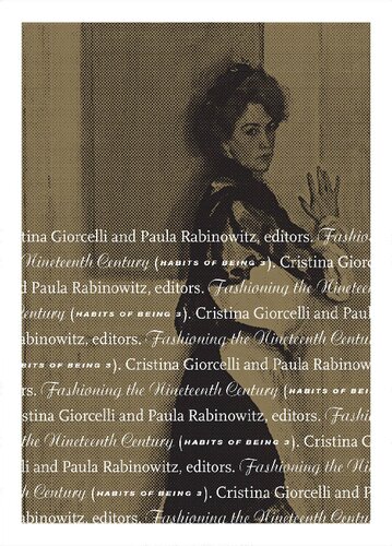Fashioning The Nineteenth Century Habits Of Being 3 Cristina Giorcelli Paula Rabinowitz
