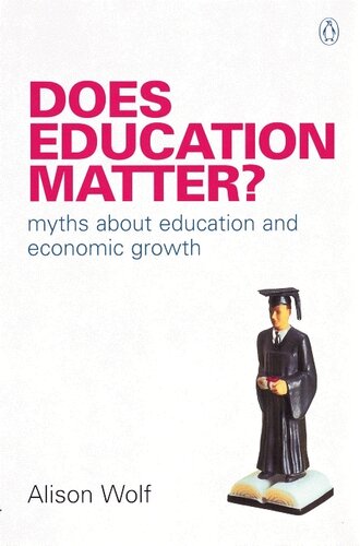 Does Education Matter Myths About Education And Economic Growth Alison Wolf
