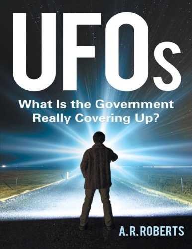 Ufos What Is The Government Really Covering Up A R Roberts