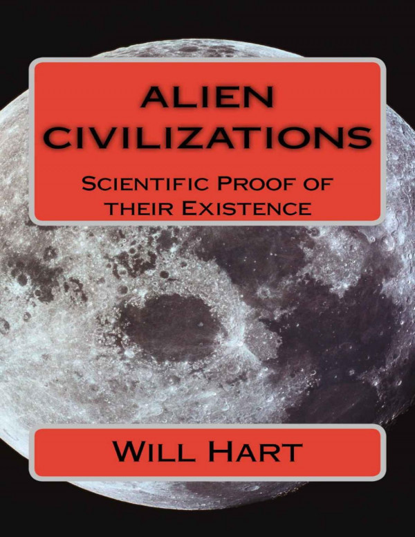 Alien Civilizations Scientific Proof Of Their Existence Will Hart