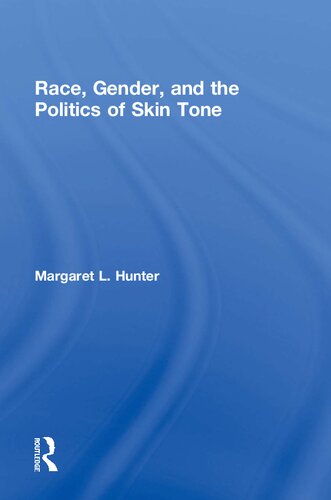 Race Gender And The Politics Of Skin Tone 1st Edition Margaret L Hunter