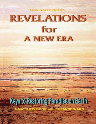 Revelations For A New Era Keys To Restoring Paradise On Earth Suzanne Ward