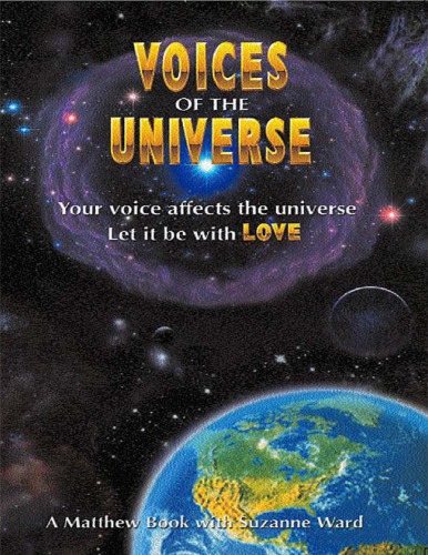 Voices Of The Universe Your Voice Affects The Universe Let It Be With Love Suzanne Ward