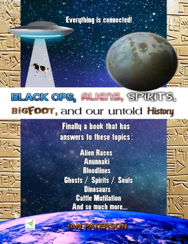 Black Ops Aliens Spirits Bigfoot And Our Untold History Everything Is Connected Ian Paterson