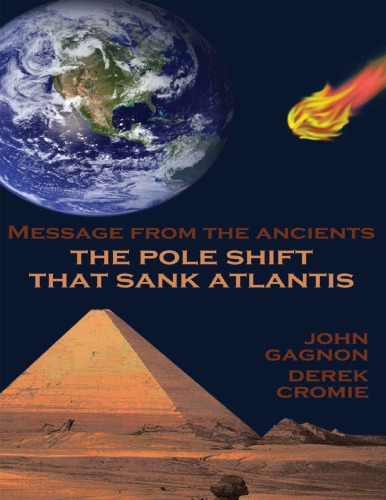 The Pole Shift That Sank Atlantis Message From The Ancients John Gagnon Derek Cromie
