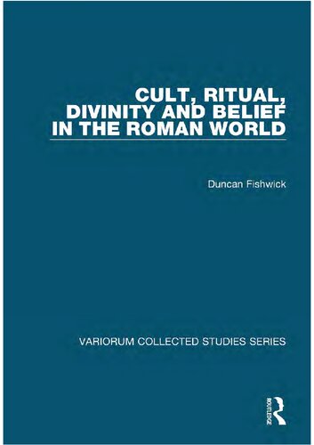 Cult Ritual Divinity And Belief In The Roman World Duncan Fishwick
