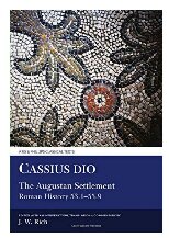Cassius Dio The Augustan Settlement Roman History 53559 J W Rich