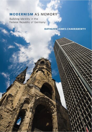 Modernism As Memory Building Identity In The Federal Republic Of Germany Kathleen Jameschakraborty