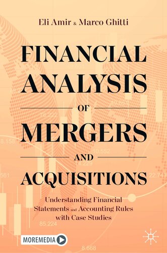 Financial Analysis Of Mergers And Acquisitions Understanding Financial Statements And Accounting Rules With Case Studies Eli Amir Marco Ghitti