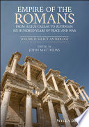 Empire Of The Romans From Julius Caesar To Justinian Six Hundred Years Of Peace And War Volume Ii Select Anthology John Matthews