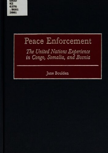 Peace Enforcement The United Nations Experience In Congo Somalia And Bosnia Jane Boulden