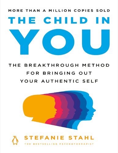 The Child In You The Breakthrough Method For Bringing Out Your Authentic Self Stefanie Stahl