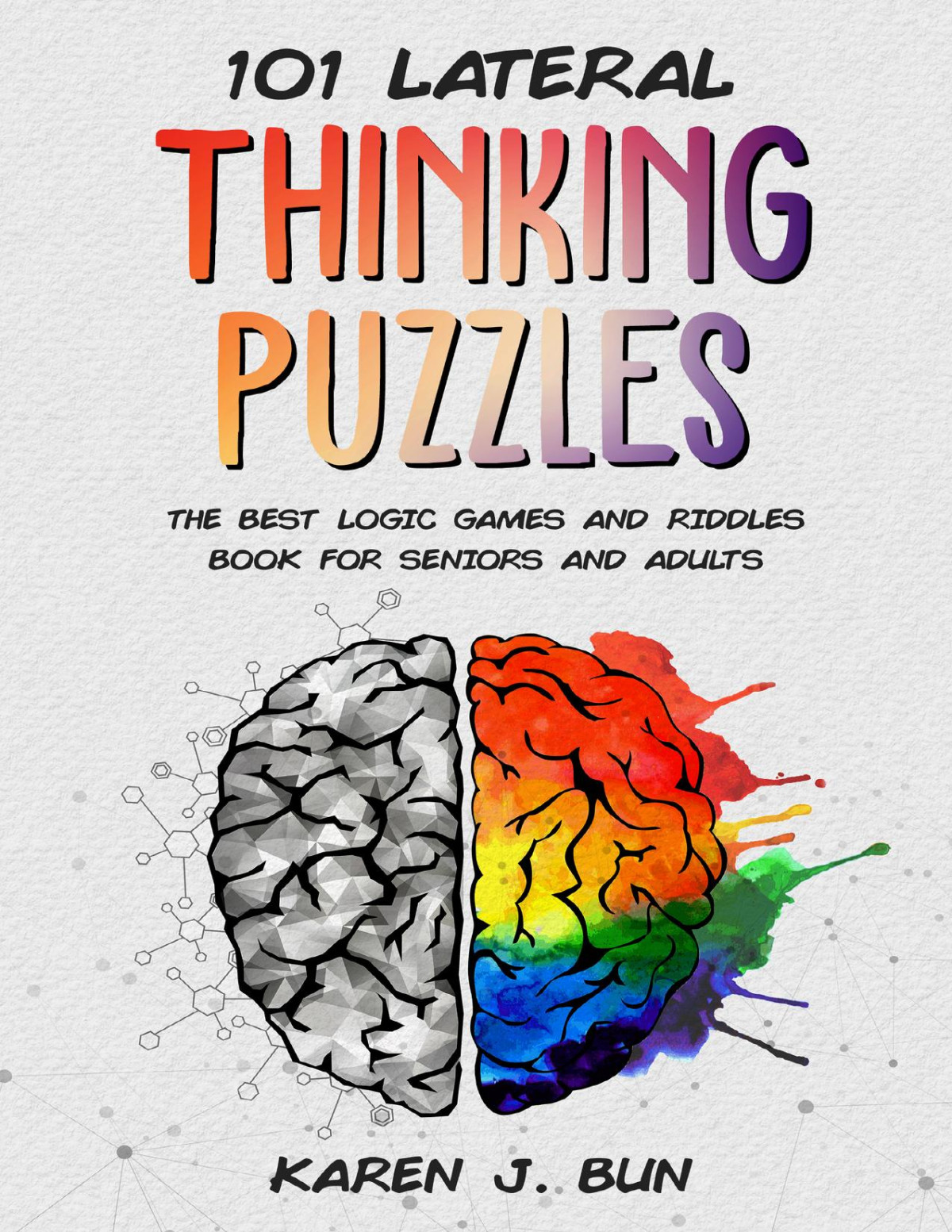 101 Lateral Thinking Puzzles The Best Logic Games And Riddles Book For Seniors And Adults Bun
