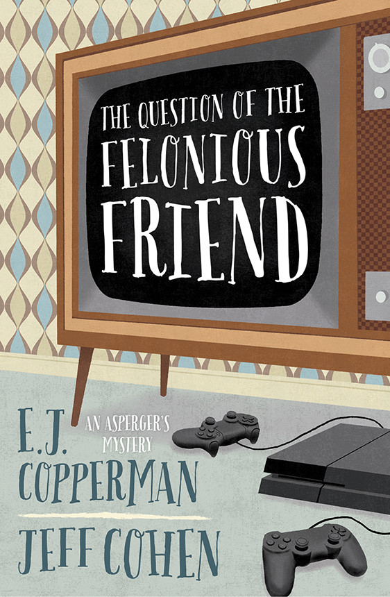 The Question Of The Felonious Friend E J Copperman