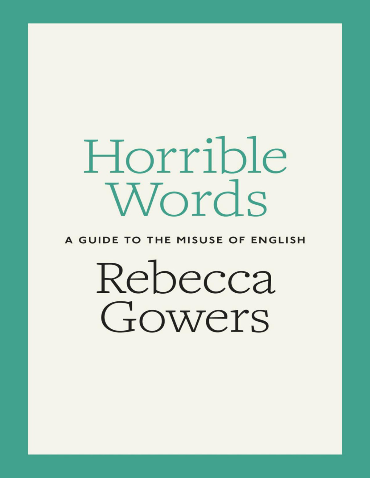 Horrible Words A Guide To The Misuse Of English Uk Ed Rebecca Gowers