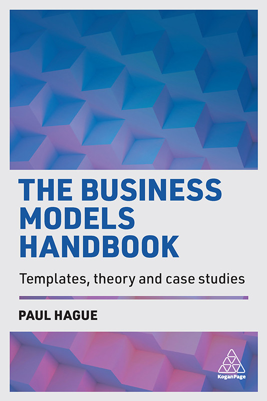 The Business Models Handbook Hague Paul N Paul Hague