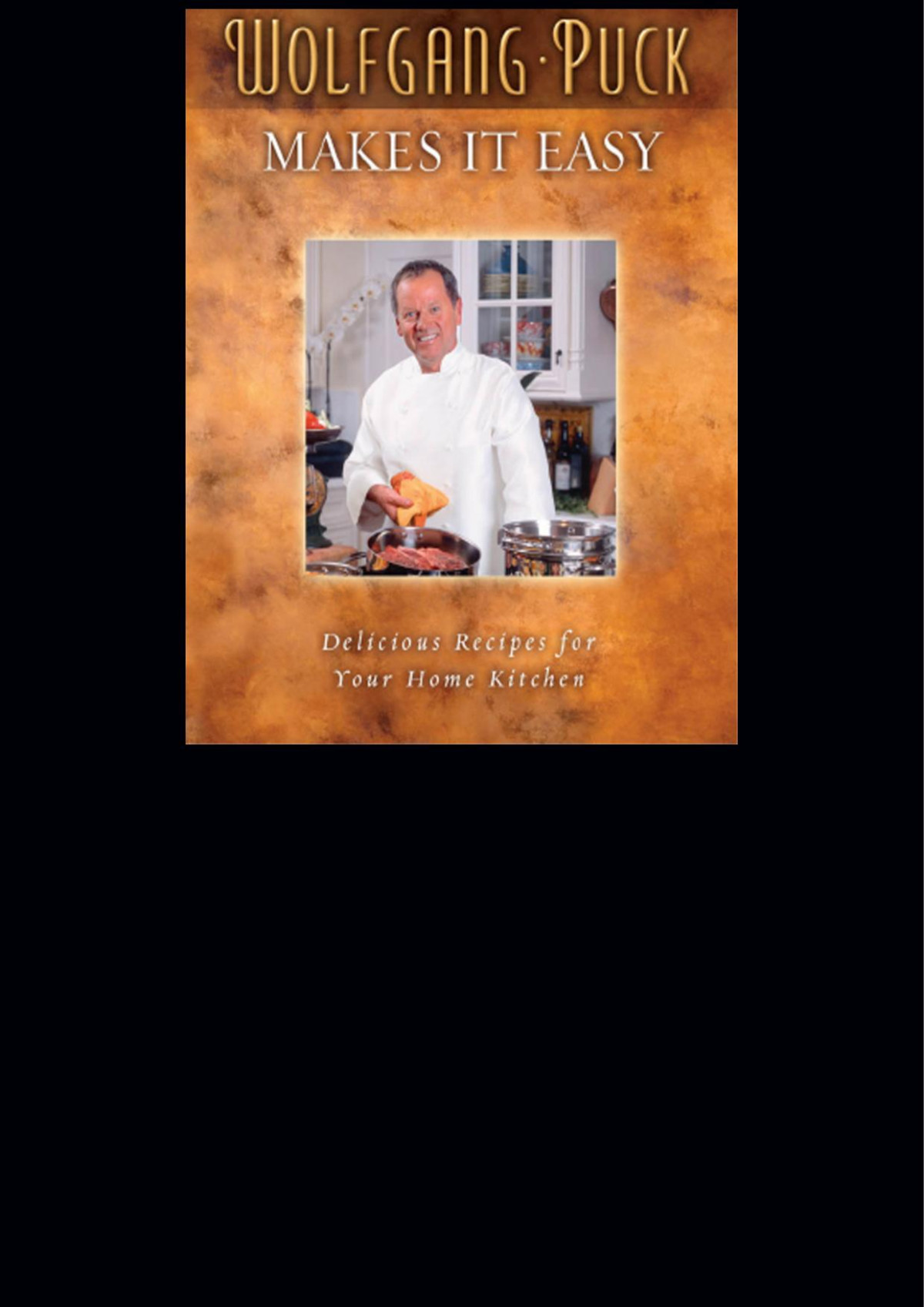 Wolfgang Puck Makes It Easy Wolfgang Puck