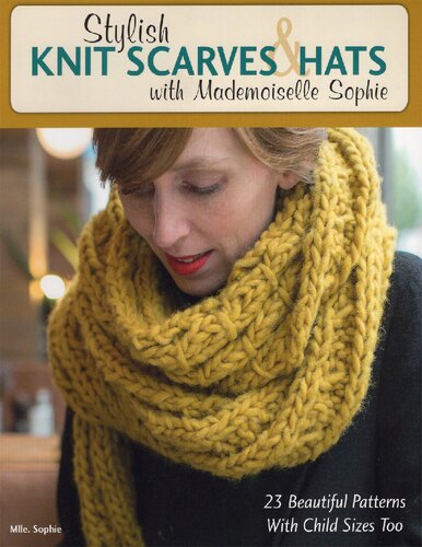 Stylish Knit Scarves Hats With Mademoiselle Sophie Mlle Sophie