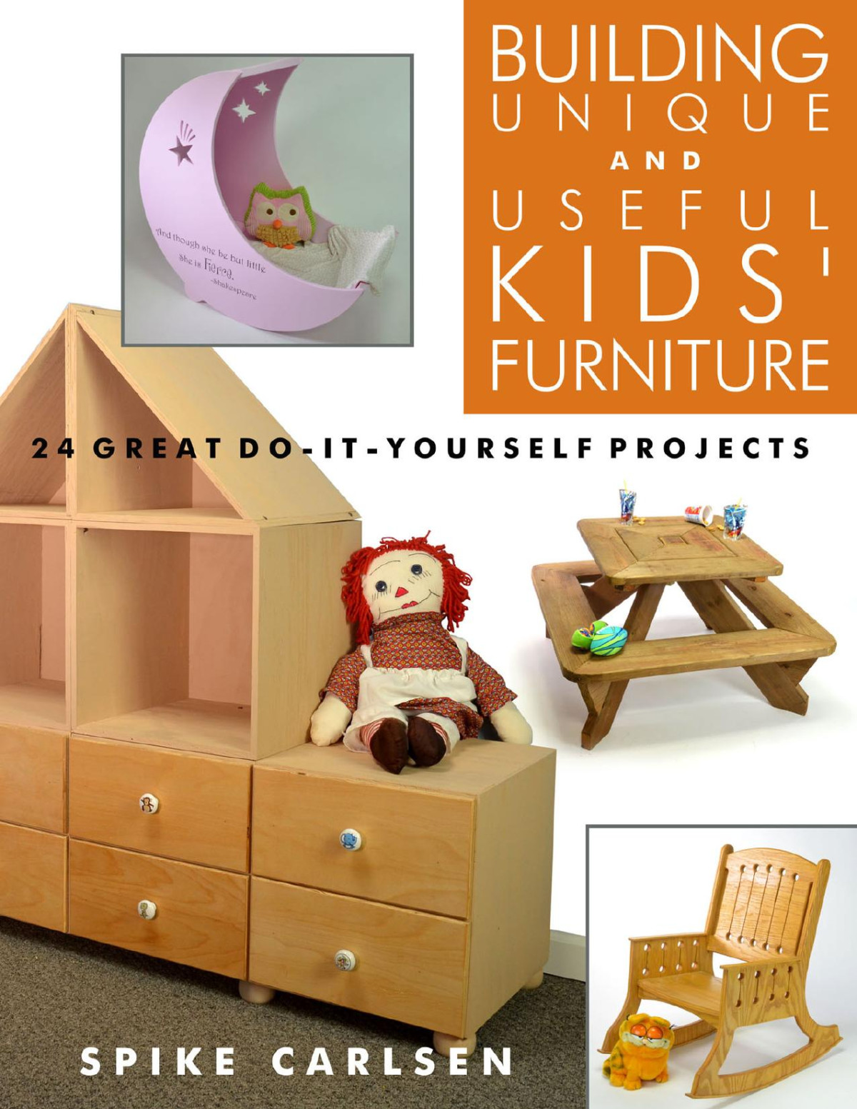 Building Unique And Useful Kids Furniture 24 Great Doityourself Projects Spike Carlsen