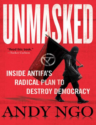 Unmasked Inside Antifas Radical Plan To Destroy Democracy Andy Ngo