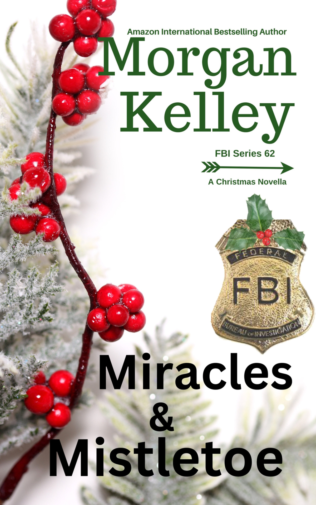 Miracles Mistletoe An Fbi Romancethriller Book 62 Morgan Kelley