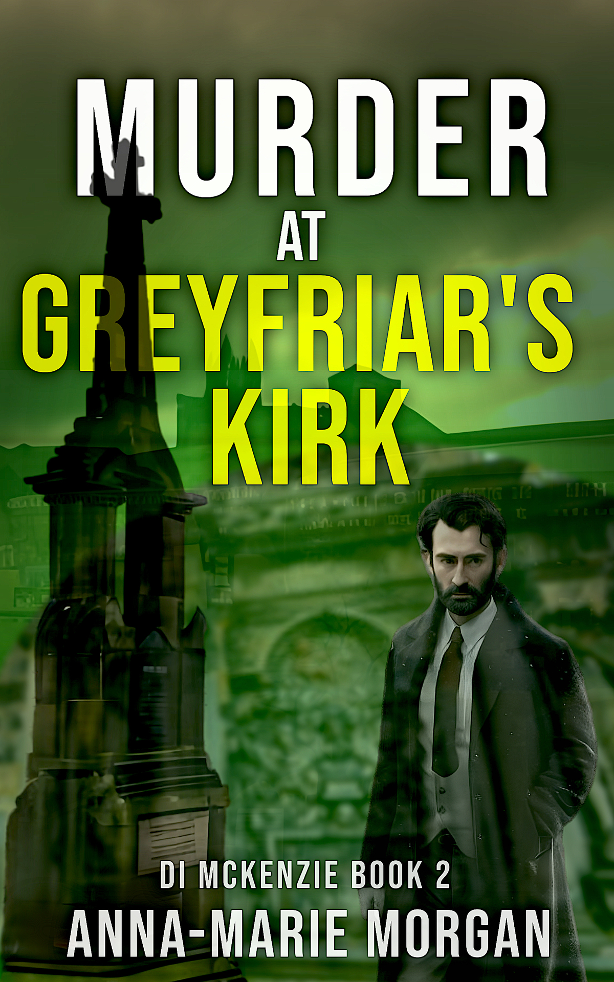 Murder At Greyfriars Kirk Di Mckenzie Book 2 Di Mckenzie Mystery Thriller Series Annamarie Morgan
