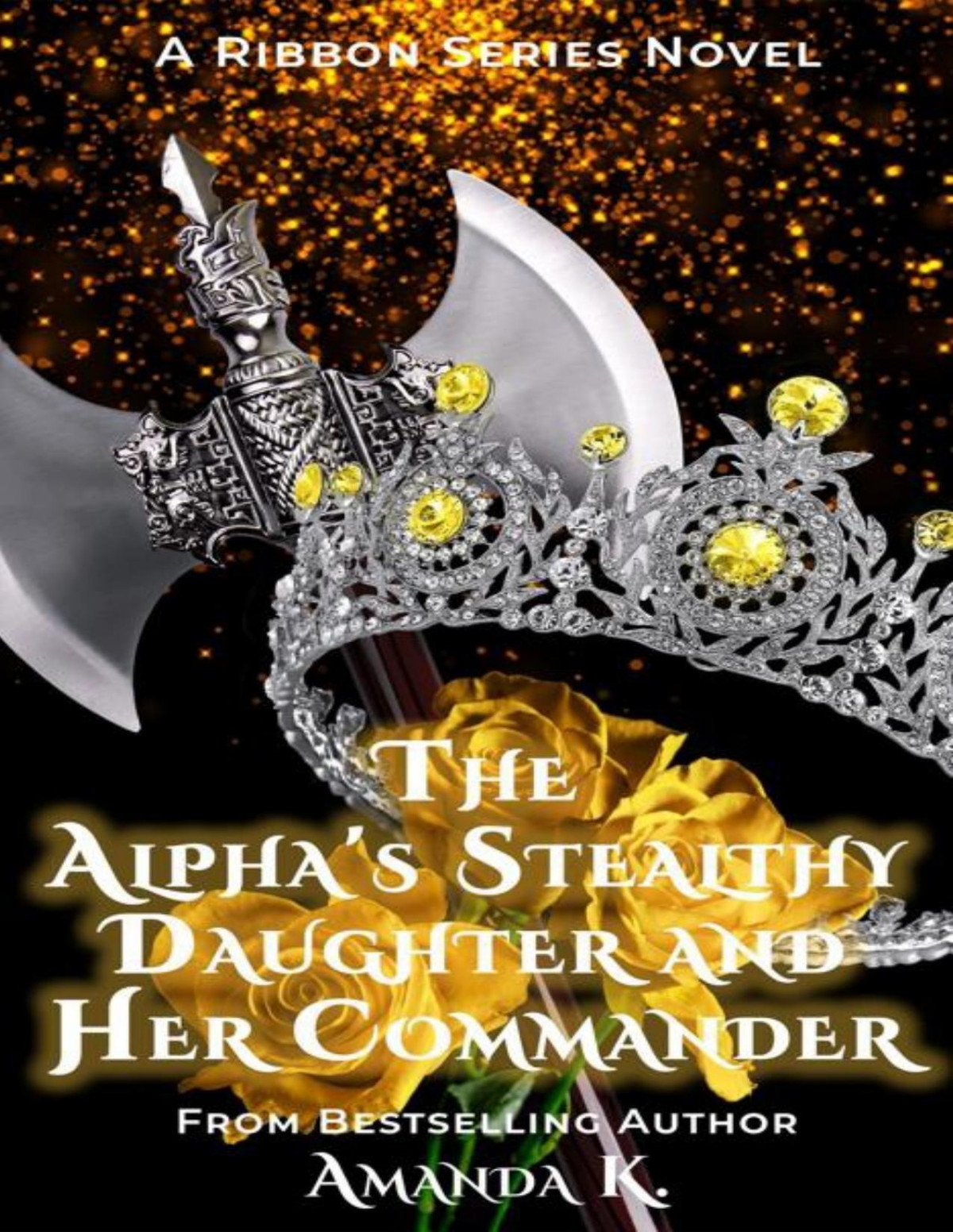 The Alphas Stealthy Daughter And Her Commander Ribbon Series Book 8 Amanda K