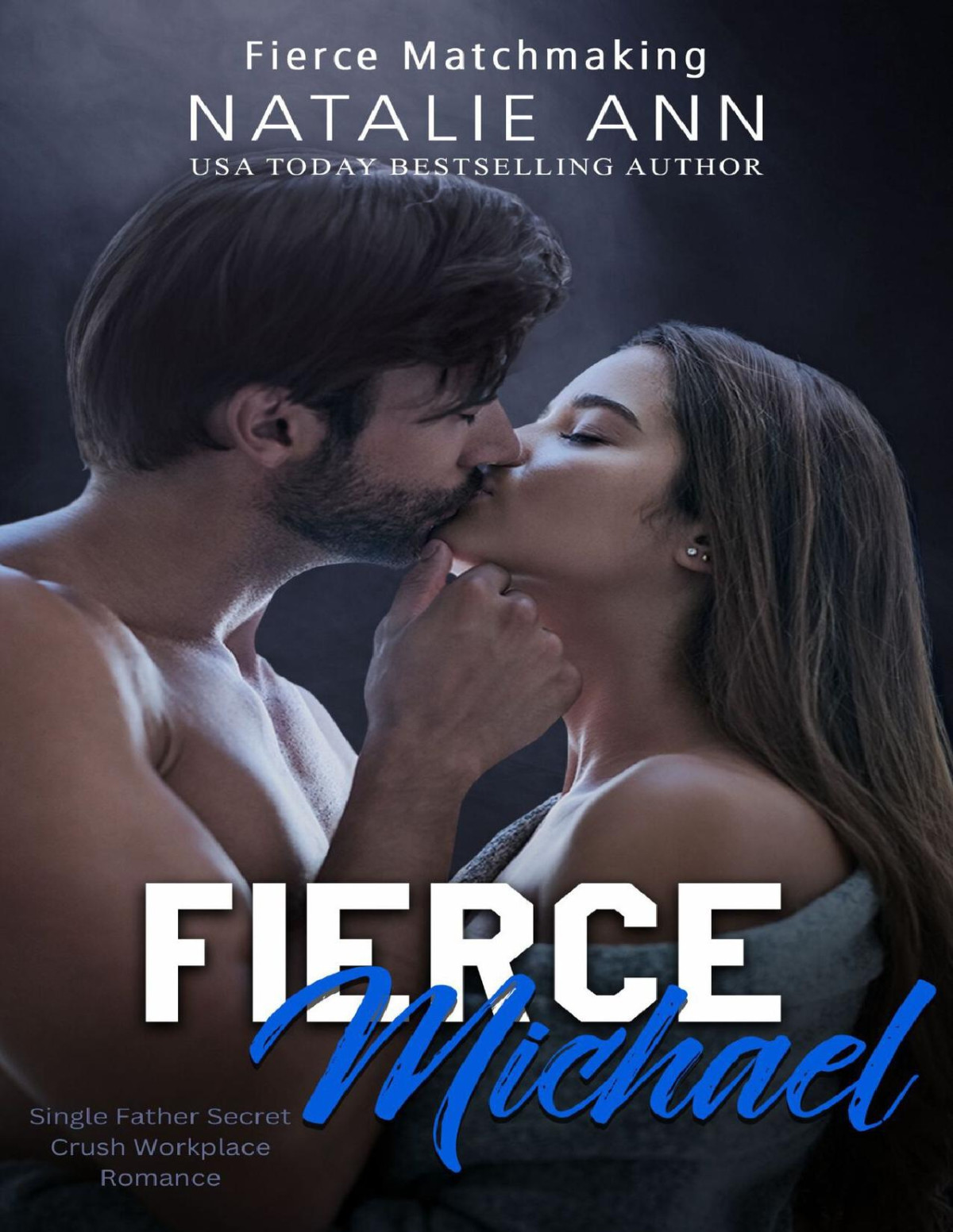 Fiercemichael Single Father Secret Crush Workplace Romance Fierce Matchmaking Book 16 Natalie Ann