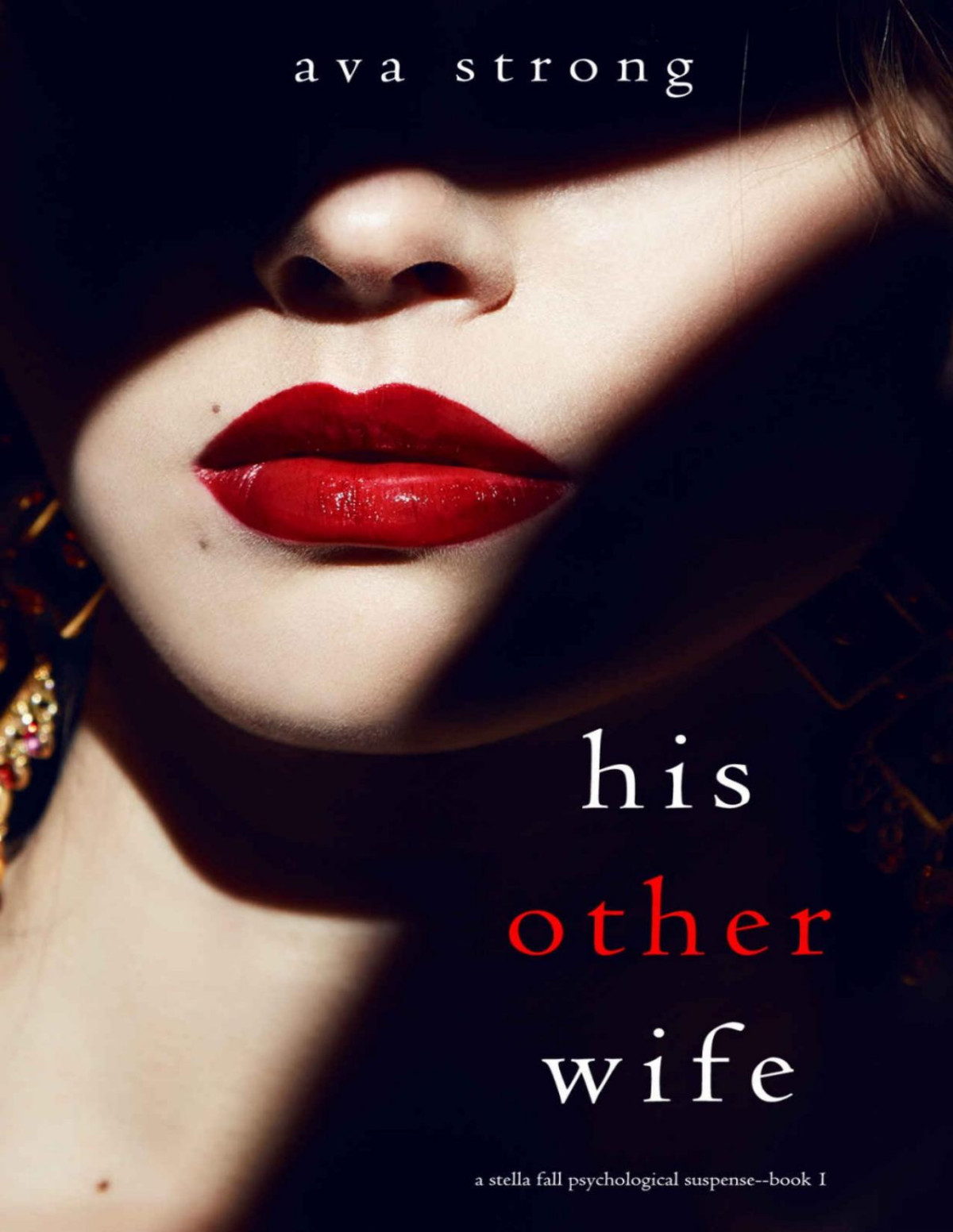His Other Wife A Stella Fall Psychological Suspense Thrillerbook One Ava Strong