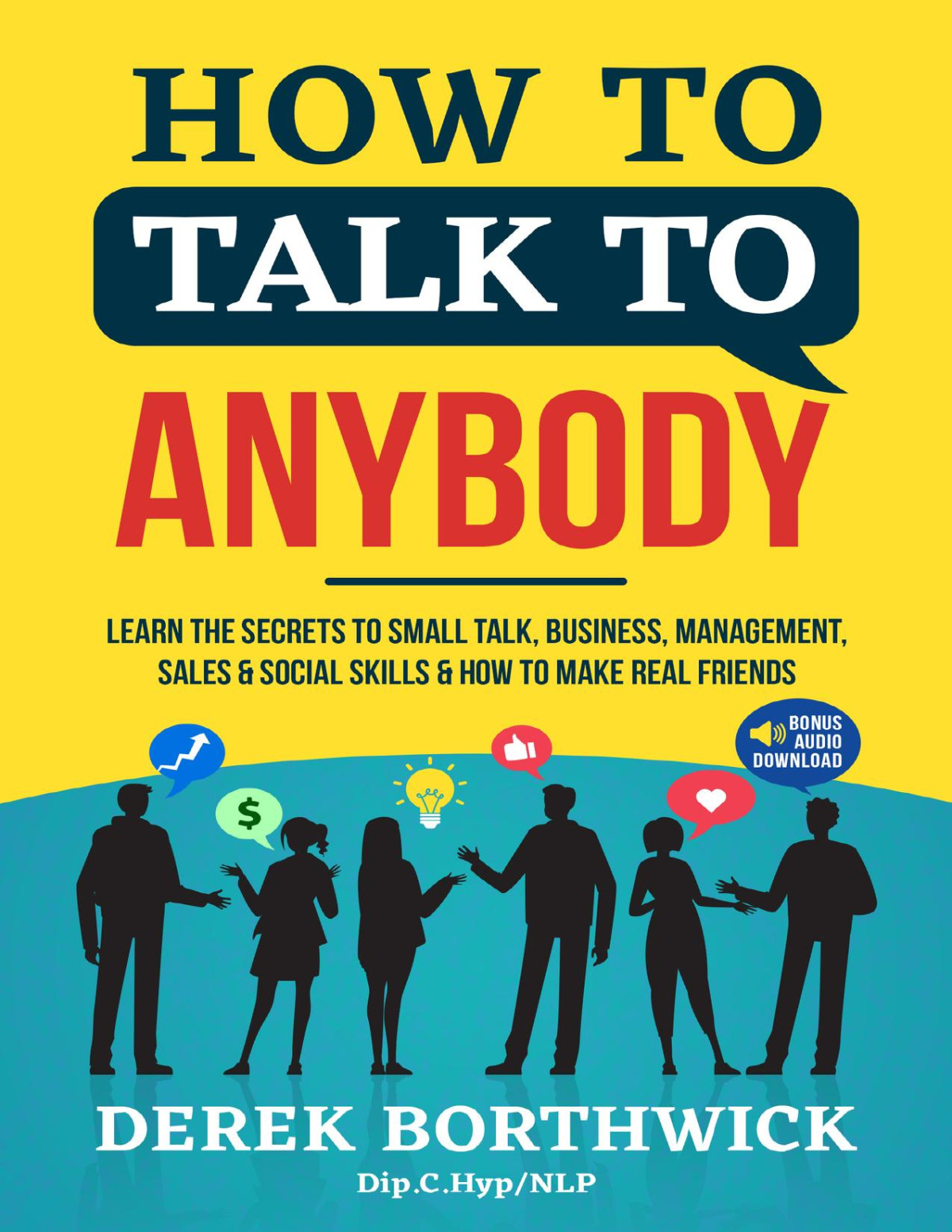 How To Talk To Anybody Learn The Secrets To Small Talk Business Management Sales Social Skills How To Make Real Friends Communication Skills Derek Borthwick