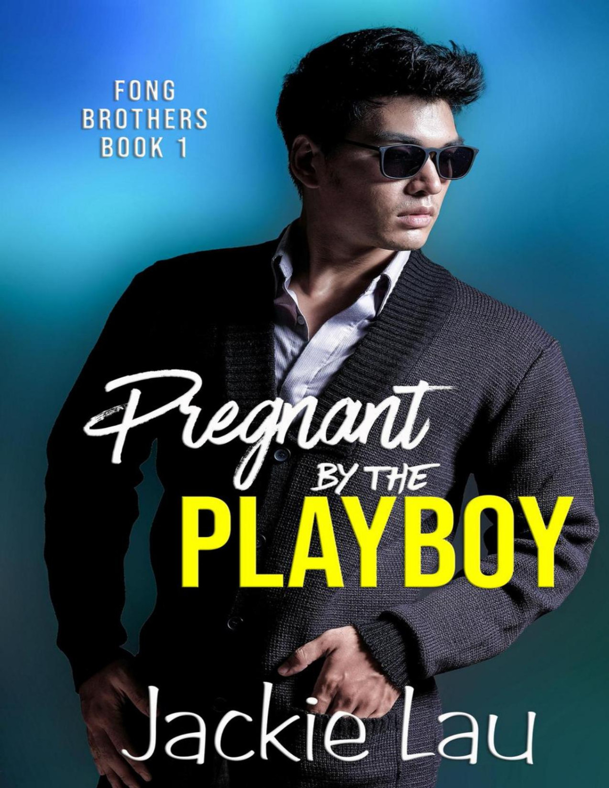 Pregnant By The Playboy Jackie Lau