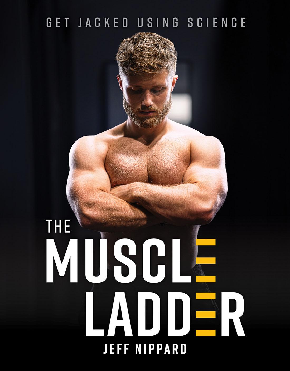 The Muscle Ladder Get Jacked Using Science Jeff Nippard