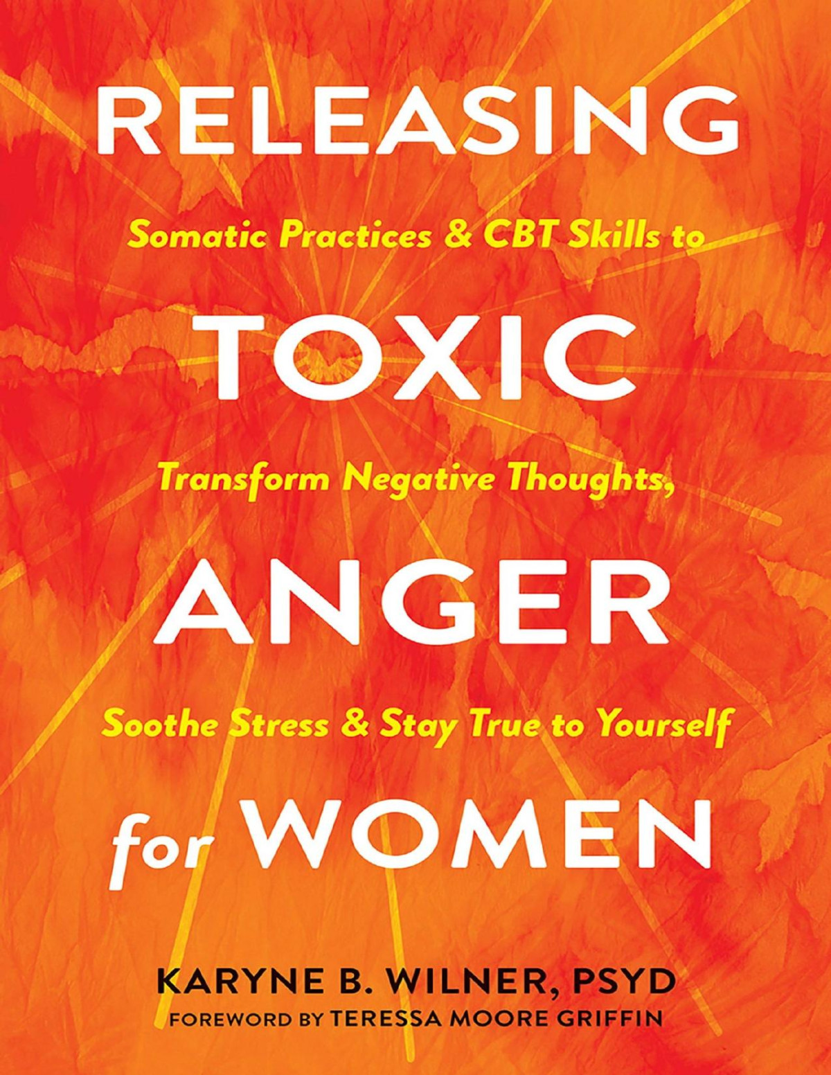 Releasing Toxic Anger For Women Karyne B Wilner