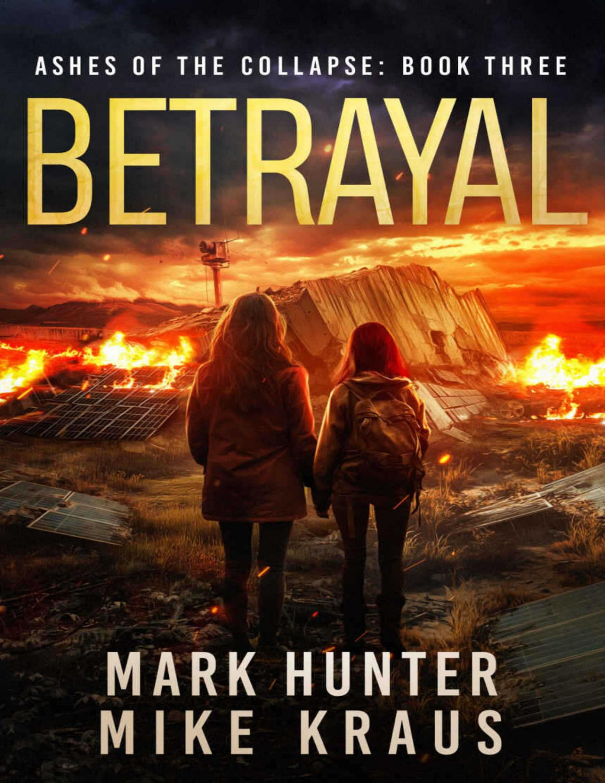 Betrayal Ashes Of The Collapse Book 3 A Postapocalyptic Survival Thriller Mark Hunter Mike Kraus