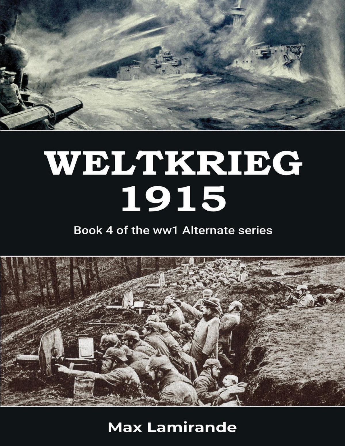 Weltkrieg 1915 Book 4 Of The Ww1 Alternate Series Max Lamirande