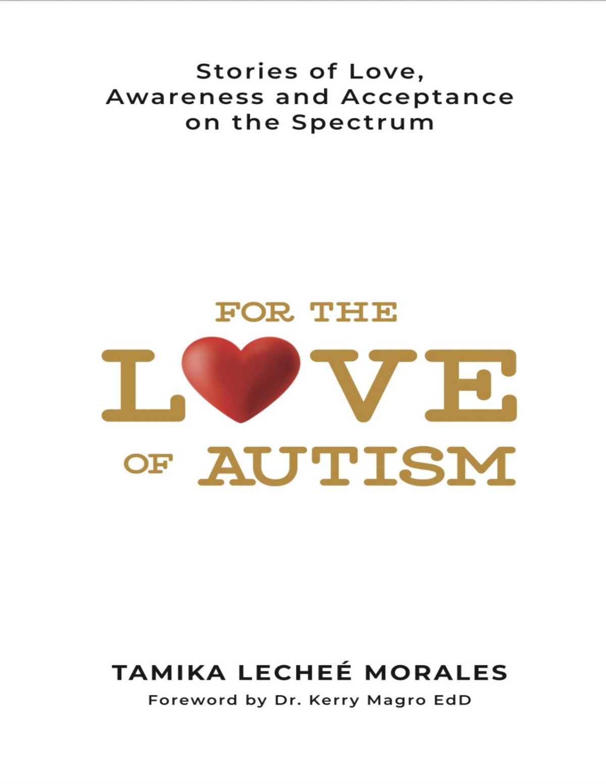 For The Love Of Autism Stories Of Love Awareness And Acceptance Of The Spectrum Morales