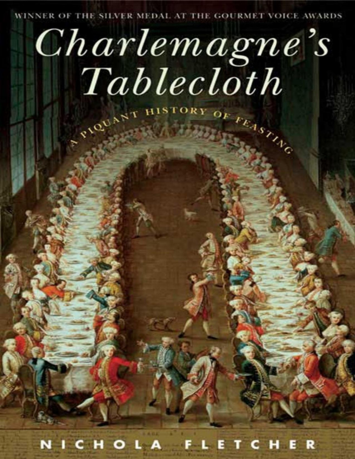 Charlemagnes Tablecloth A Piquant History Of Feasting Nichola Fletcher
