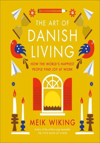 The Art Of Danish Living Meik Wiking