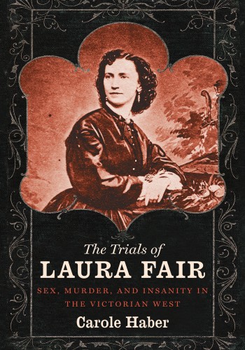 The Trials Of Laura Fair Carole Haber