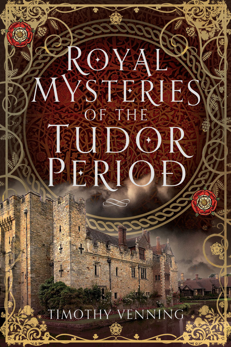 Royal Mysteries Of The Tudor Period Timothy Venning