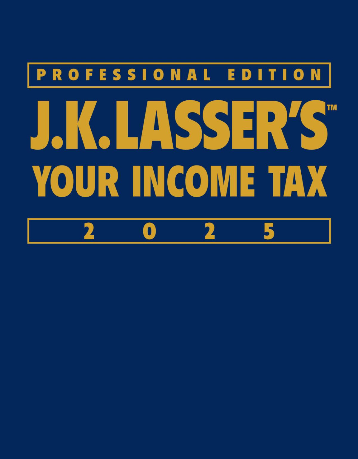 Jk Lassers Your Income Tax 2025 Professional Edition 4th Edition Jk Lasser Institute