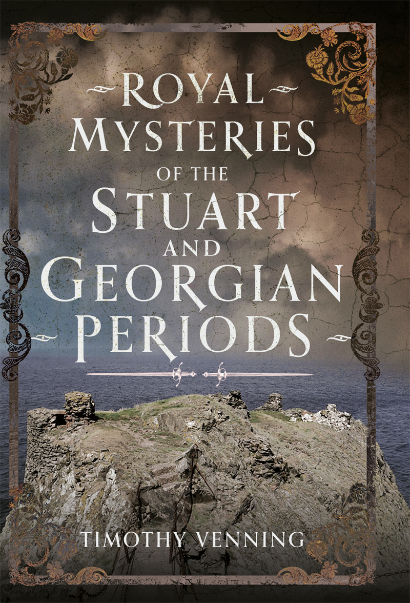 Royal Mysteries Of The Stuart And Georgian Periods Timothy Venning
